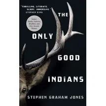 Titan Publ. Group Ltd. The Only Good Indians A Novel