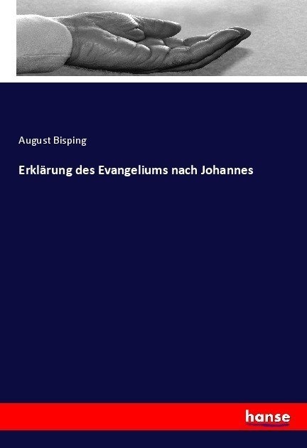 Erklärung Des Evangeliums Nach Johannes - August Bisping  Kartoniert (TB)