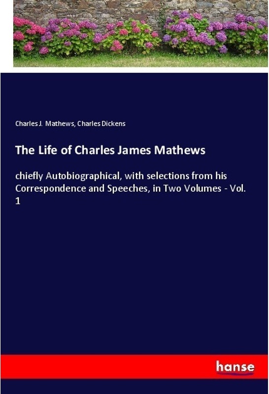 The Life Of Charles James Mathews - Charles J. Mathews  Charles Dickens  Kartoniert (TB)