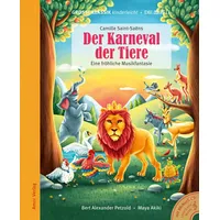 Amor Verlag Der Karneval der Tiere. Eine fröhliche Musikfantasie.