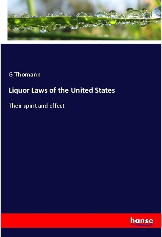 Liquor Laws Of The United States - G Thomann, Kartoniert (TB)
