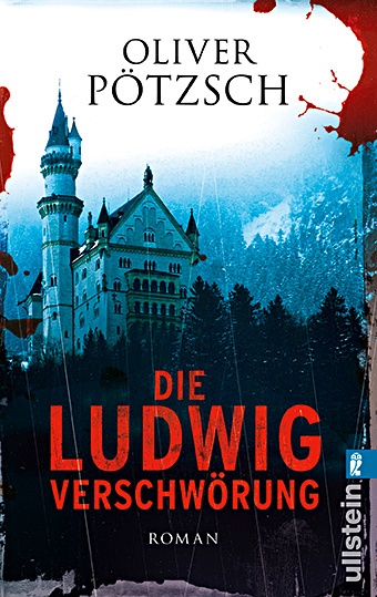 Die Ludwig-Verschwörung - Oliver Pötzsch  Taschenbuch