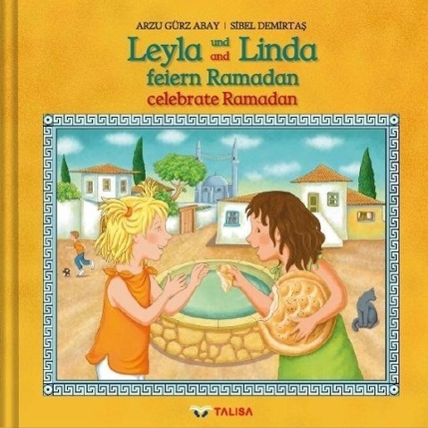 Leyla Und Linda Feiern Ramadan (D/E). Leyla And Linda Celebrate Ramadan - Arzu Gürz Abay  Gebunden