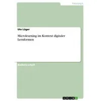 GRIN Verlag Microlearning im Kontext digitaler Lernformen