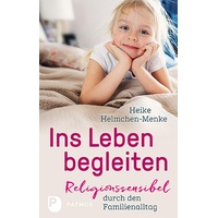 Patmos-Verlag Ins Leben begleiten: Taschenbuch von Heike Helmchen-Menke