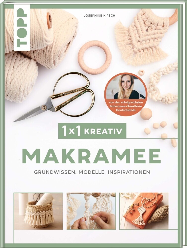 1X1 Kreativ Makramee. Grundwissen  Modelle  Inspirationen. Von Bestseller-Autorin Josephine Kirsch - Josephine Kirsch  Gebunden