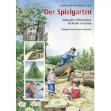 Pala- Verlag GmbH Der Spielgarten: Naturnahe Erlebnisräume für Kinder im Garten. Bewegen, Verstecken, Entdecken