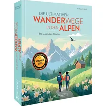 Bruckmann Verlag GmbH Die ultimativen Wanderwege in den Alpen
