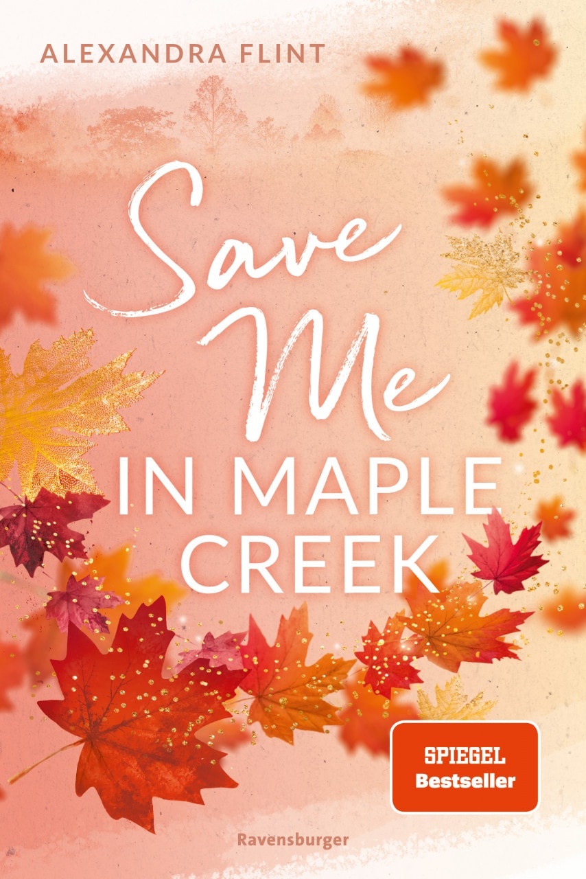 Maple-Creek-Reihe, Band 2: Save Me in Maple Creek (die langersehnte Fortsetzung des Wattpad-Erfolgs, Kinderbücher von Alexandra Flint