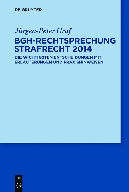 Bgh-Rechtsprechung Strafrecht 2014 - Jürgen-Peter Graf  Gebunden