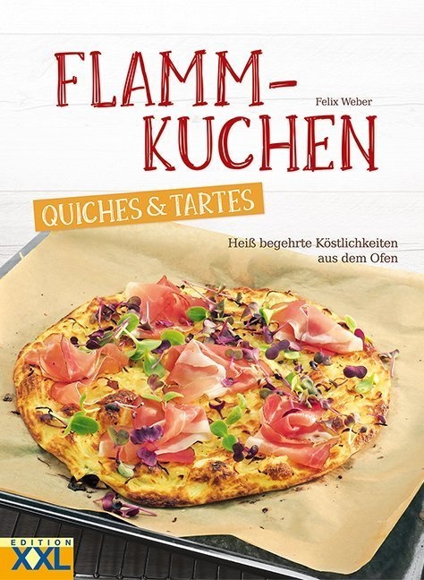 Flammkuchen  Quiches & Tartes - Felix Weber  Gebunden