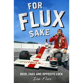 Evro Publishing For Flux Sake: Beer, Fags and Opposite-lock