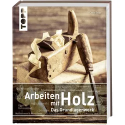 Arbeiten mit Holz – Das Grundlagenwerk