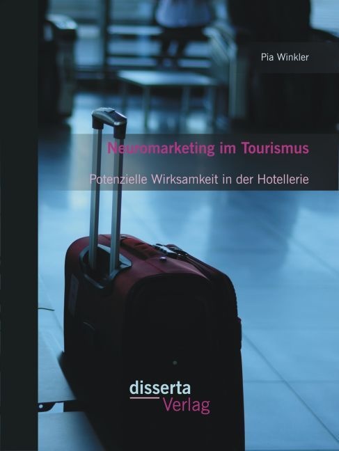 Neuromarketing Im Tourismus: Potenzielle Wirksamkeit In Der Hotellerie - Pia Winkler  Kartoniert (TB)