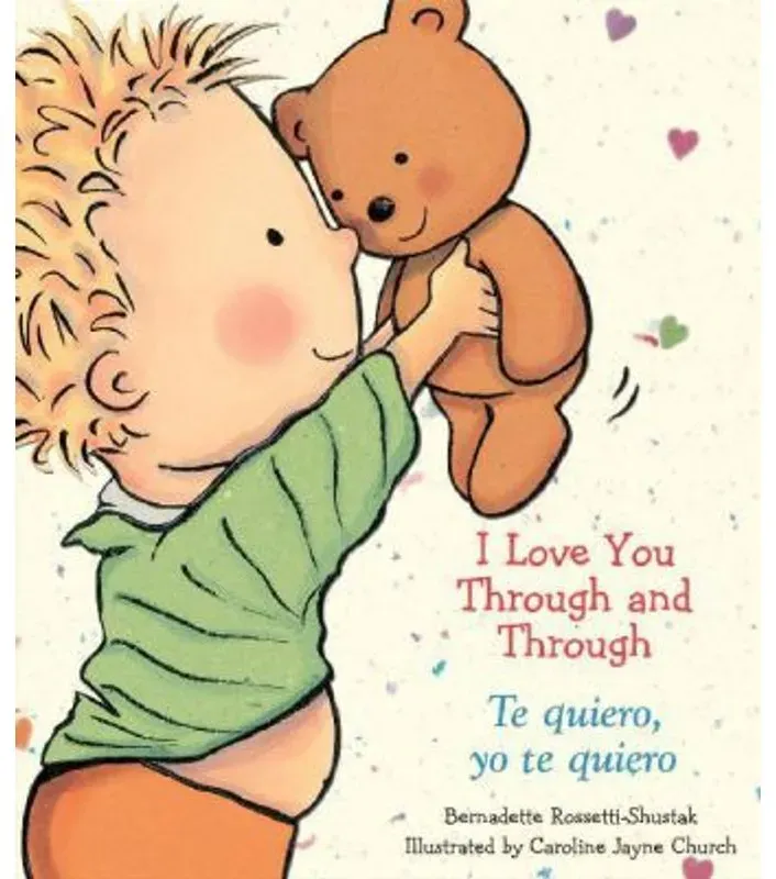 I Love You Through And Through. Te Quiero  Yo Te Quiero - Bernadette Rossetti-Shustak  Gebunden
