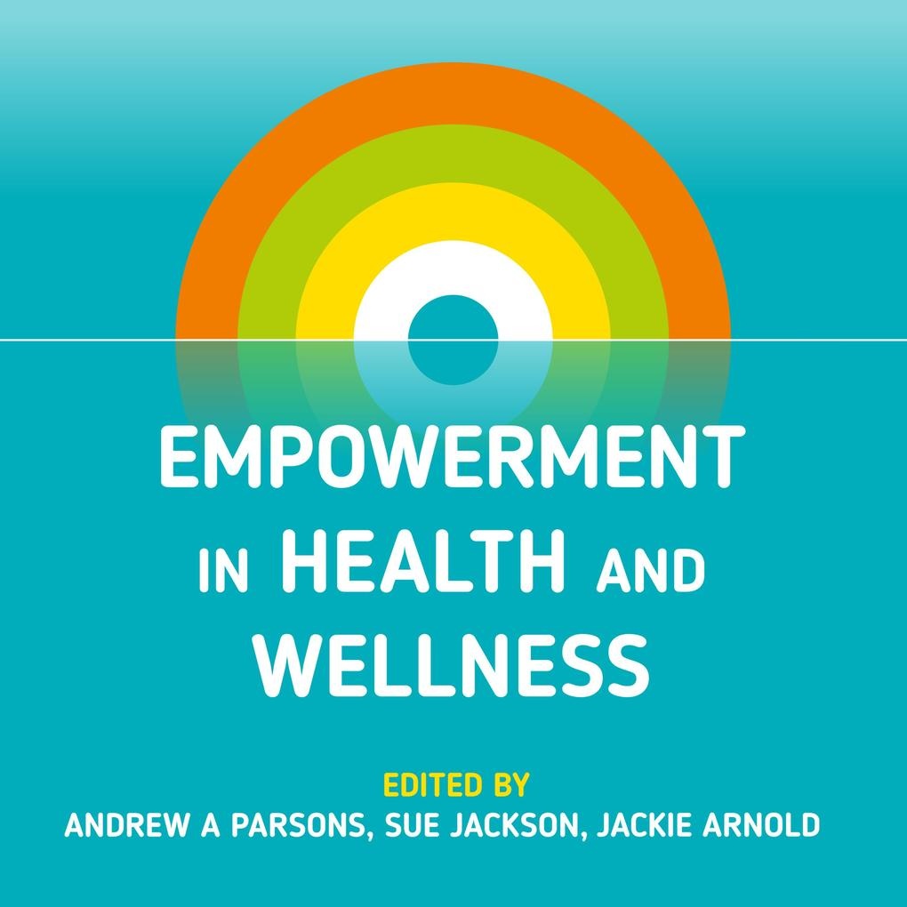 Empowerment in Health and Wellness: Hörbuch Download von Gavin Andrews/ Jackie Arnold/ Victoria Hamilton/ Enrico Illuminati/ Sue Jackson