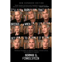 OR Books I'll Burn That Bridge When I Get to It: Heretical Thoughts on Identity Politics, Cancel Culture, and Academic Freedom