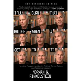 OR Books I'll Burn That Bridge When I Get to It: Heretical Thoughts on Identity Politics, Cancel Culture, and Academic Freedom