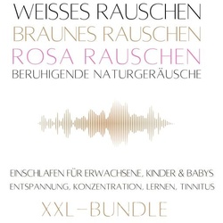 XXL-Bundle: Weißes Rauschen, Rosa Rauschen, Braunes Rauschen, beruhigende Naturgeräusche