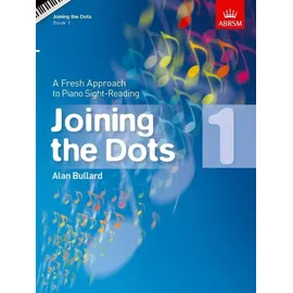Abrsm Joining the Dots, Book 1 (Piano): A Fresh Approach to Piano Sight-Reading