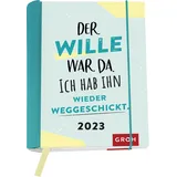 Groh Verlag Der Wille war da. Ich hab ihn wieder weggeschickt. 2023: Wochenkalender mit 12 Postkarten (Terminplaner für die Handtasche)