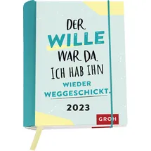 Groh Verlag Der Wille war da. Ich hab ihn wieder weggeschickt. 2023: Wochenkalender mit 12 Postkarten (Terminplaner für die Handtasche)