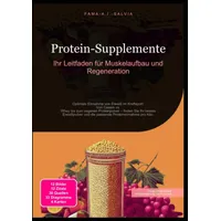 Epubli Protein-Supplemente: Ihr Leitfaden für Muskelaufbau und Regeneration: von