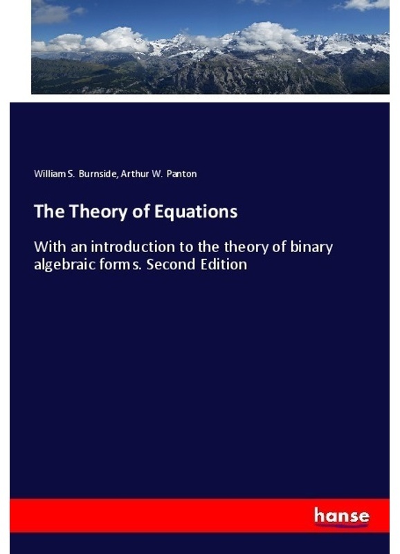 The Theory Of Equations - William S. Burnside, Arthur W. Panton, Kartoniert (TB)