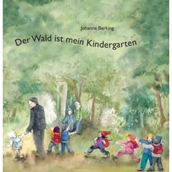 Der Wald ist mein Kindergarten