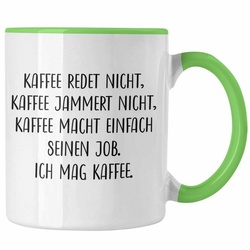 Trendation Tasse Trendation – Lustige Tassen Kaffeetassen mit Spruch Kaffee Redet Nicht Kaffeetasse Kaffeebecher grün