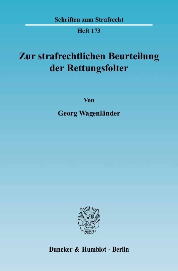 Zur Strafrechtlichen Beurteilung Der Rettungsfolter. - Georg Wagenländer  Kartoniert (TB)