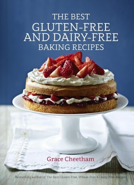 The Best Gluten-Free and Dairy-Free Baking Recipes: eBook von Grace Cheetham