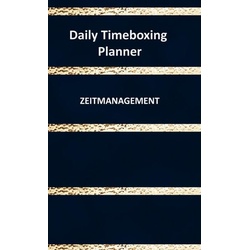 Daily Timeboxing Planner: Zeitmanagement Tagesplanung Notizbuch 100 Seiten