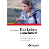 Hogrefe (Vorm. Verlag Hans Huber ) Das Leben annehmen: So hilft die Akzeptanz– und Commitment–Therapie (ACT)