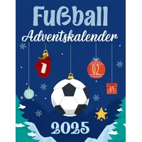 Fußball Adventskalender für Kinder ab 8 Jahren: 24 Tage voller Rätsel, Quiz, Spi