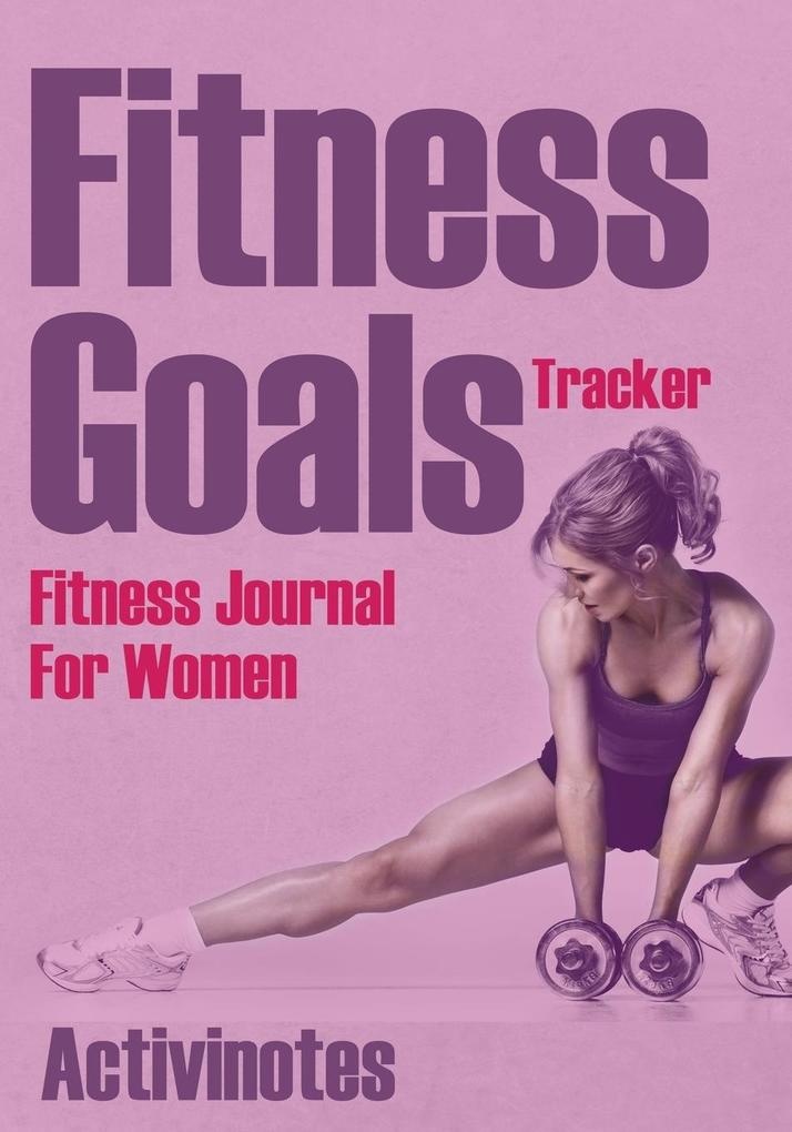 Fitness Goals Tracker - Fitness Journal For Women: Buch von Activinotes