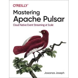 Mastering Apache Pulsar als Buch von Jowanza Joseph