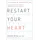 Greenleaf Book Group Restart Your Heart: The Playbook for Thriving with Afib