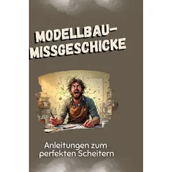 Modellbau-Missgeschicke