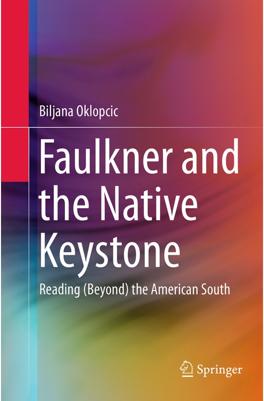 Faulkner And The Native Keystone - Biljana Oklopcic, Kartoniert (TB)