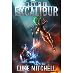 The Eighth Excalibur (The Excalibur Knights Saga #1) als eBook Download von Luke Mitchell