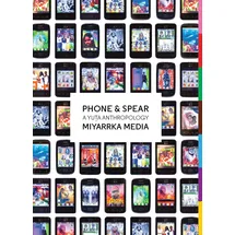 MIT Press Phone & Spear: A Yuta Anthropology (Goldsmiths Press)