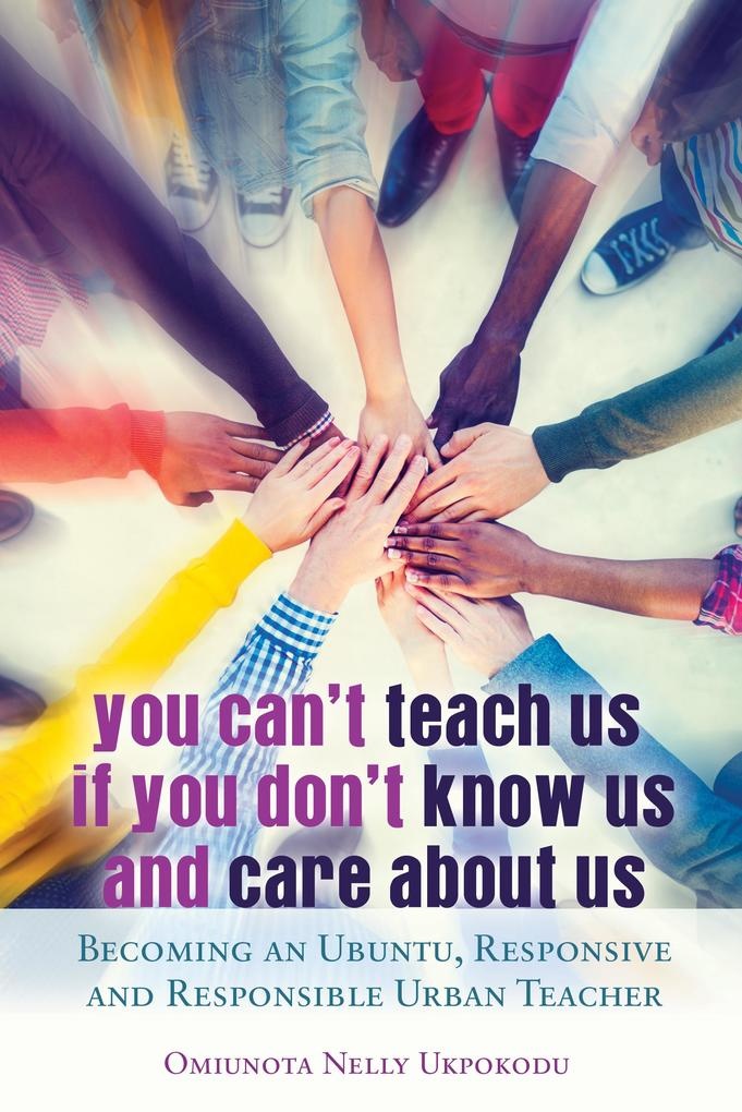 You Can't Teach Us if You Don't Know Us and Care About Us: eBook von Omiunota Nelly Ukpokodu
