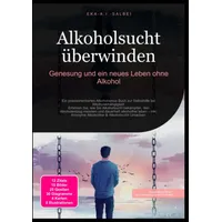 Epubli Alkoholsucht überwinden: Genesung und ein neues Leben ohne