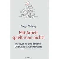 C.H. Beck Verlag Mit Arbeit spielt man nicht!: