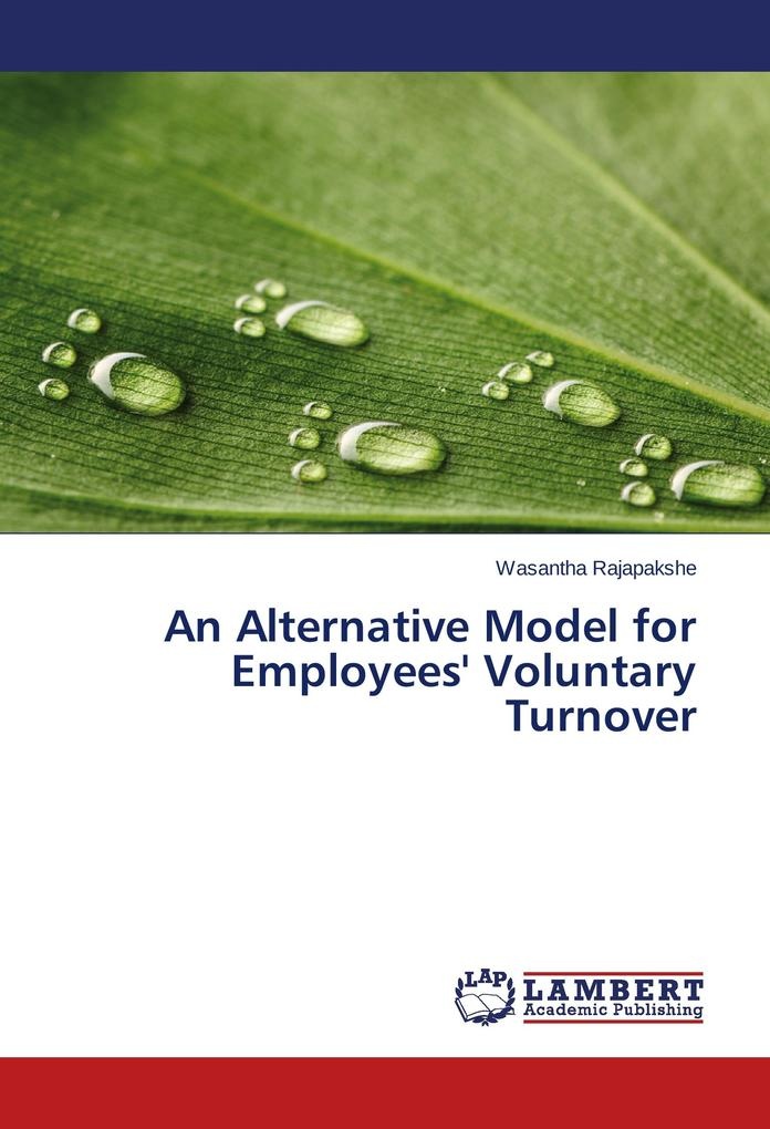 An Alternative Model for Employees' Voluntary Turnover: Buch von Wasantha Rajapakshe