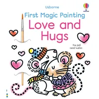 Usborne Verlag First Magic Painting Love and Hugs