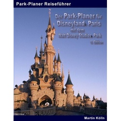 Der Park-Planer für Disneyland Paris mit dem Walt Disney Studios Park - 3. Edition