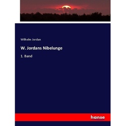 W. Jordans Nibelunge - Wilhelm Jordan, Kartoniert (TB)