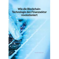 Jaltas books Wie die Blockchain-Technologie den Finanzsektor revolutioniert